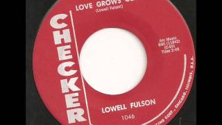 Lowell Fulson  Love Grows Cold  Checker [upl. by Obellia]