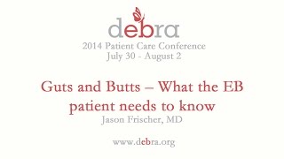 Guts and Butts What EB Patients Need to Know  2014 PCC [upl. by Ihsar]