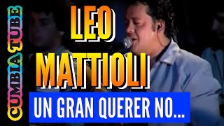 Leo Mattioli  Un Gran Querer no se Olvida [upl. by Yrag545]