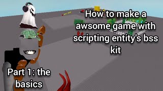 how to make an awsome game with ScriptingEntitys bss kit Part 1 the basics [upl. by Leoline489]