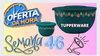 OFERTAS DA HORA  SEMANA 46  TUPPERWARE 2023 [upl. by Eltsirhc]