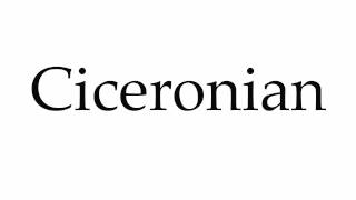 How to Pronounce Ciceronian [upl. by Fin]