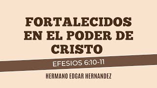 Fortalecidos en el poder de Cristo  Hermano Edgar Hernandez  Iglesia El Siloe Gastonia [upl. by Ykcir]