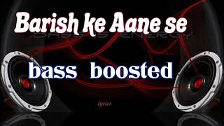 🔊bass boosted🔊 Nev 2024  Barish ke Aane se  lyrics [upl. by Lenaj376]