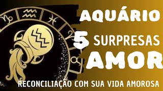 AQUÁRIO 😍 5 SURPRESAS AMOR 💘 TRIÂNGULO SERÁ CORTADO💝RECONCILIAÇÃO 💖 [upl. by Eirbua10]