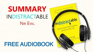 Summary of Indistractable by Nir Eyal  Free Audiobook [upl. by Ahsot]