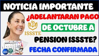 🗓️🤑Super urgente🚨pago de octubre para pensionados del ISSSTE ¿se adelantara esta es la fecha oficial [upl. by Blackstock250]