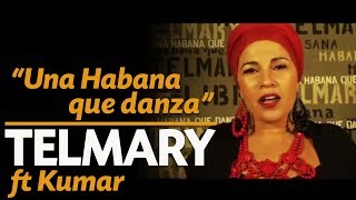 Telmary amp Habanasana  Una Habana Que Danza Video Oficial Ft Kumar [upl. by Harahs]