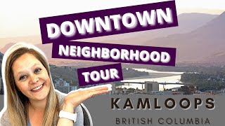 DOWNTOWN KAMLOOPS  neighbourhood tour [upl. by Akenat]