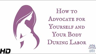 How To Advocate For Yourself and Your Body During Labor [upl. by Staw]