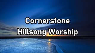 Hillsong Worship  Cornerstone Lyrics [upl. by Ahsiei]