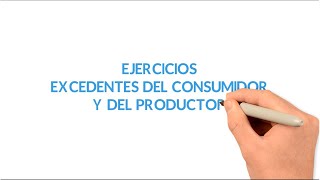 Excedentes del consumidor y del productor  3 ejercicios prácticos resueltos [upl. by Spiros]