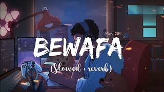 Imran Khan  Bewafa Slowed amp Reverb Avm lofi [upl. by Werdn978]