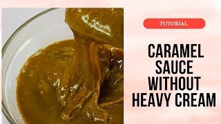 How to make Caramel Sauce without heavywhipping cream [upl. by Enilrae]