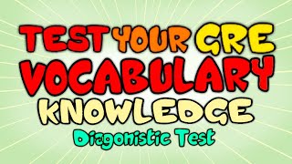 Test your GRE Vocabulary Knowledge  GRE Vocabulary Diagnostic Test [upl. by Assenev422]