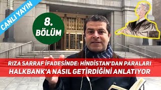 Rıza Sarraf İfadesinde Hindistandan Paraları Halkbanka Nasıl Getirdiğini Anlatıyor 8 Bölüm [upl. by Harshman]