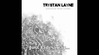 Trystan Layne  Fade Away [upl. by Novihs26]