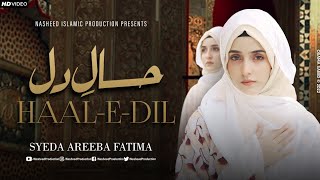 New Heart Touching Naat  Syeda Areeba Fatima  Haal e Dil  Official Video  Nasheed Production [upl. by Shadow145]