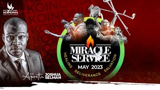 MAY 2023 MIRACLE SERVICE WITH APOSTLE JOSHUA SELMAN II28I05I2023II [upl. by Jeggar]