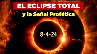 ECLIPSE Solar y La PROFECÍA de La Biblia en Tiempos Finales 8 de Abril 2024 QUEDA POCO TIEMPO [upl. by Adnolor]