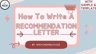 How to Write A Recommendation Letter  Format Template Sample  Writing Practices [upl. by Ydieh697]