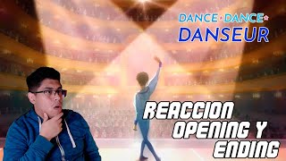 ¡VISUALMENTE HERMOSOS DANCE DANCE DANSEUR OPENING Y ENDING REACCION [upl. by Keverian322]