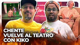 CHENTE VUELVE AL TEATRO CON KIKO BLADE [upl. by Christianity]