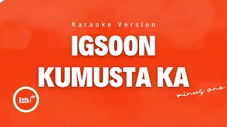 IGSOON KUMUSTA KA Karaoke Version  Minus One [upl. by Quennie]