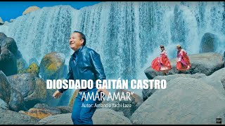 Amar Amar  Diosdado Gaitán Castro Ultra HD 4k Video Oficial [upl. by Jennifer]