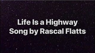 Life is a HighwayRascal FlattsLyrics [upl. by Sekoorb]