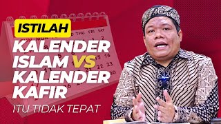 Istilah KALENDER quotISLAMquot VS KALENDER quotKAFIRquot Itu SANGAT TIDAK TEPAT Selamat Tahun Baru 1445 H [upl. by Analram]