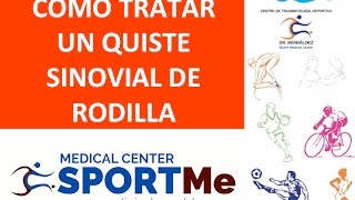 COMO TRATAR UN QUISTE SINOVIAL RODILLA [upl. by Latrina]