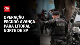 Operação Escudo avança para litoral norte de SP  LIVE CNN [upl. by Halley265]