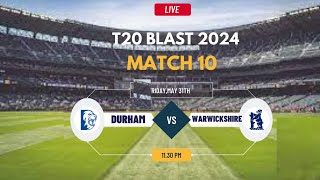 T20 Blast Live  Live Durham Vs Warwickshire Live  T20 Blast Live  DUR vs WARKS Live [upl. by Yrro263]