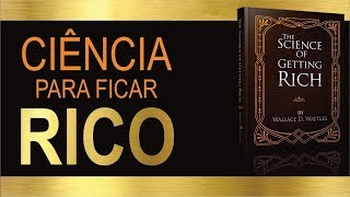 Audiobook  A CIÊNCIA DE FICAR RICO  Wallace D Wattles 💰 [upl. by Gifferd]