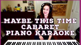 Maybe This Time Low Voice Karaoke Piano Accompaniment Cabaret Lower Key [upl. by Eaton]