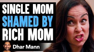 SINGLE MOM Shamed By RICH MOM What Happens Next Is Shocking  Dhar Mann [upl. by Wilkins]