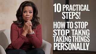 How to STOP Taking Things Personally 10 Practical [upl. by Ranchod408]