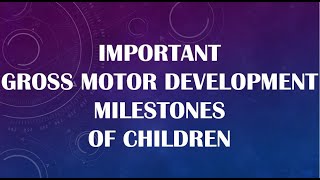 Important Gross Motor Development Milestones of Children [upl. by Aztinaj956]