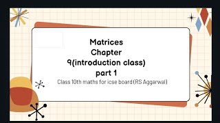 Class 10th icse board chapter 9 Matrices concept and introduction class [upl. by Pyszka511]