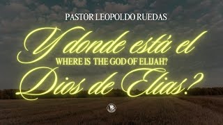 Y Donde Esta El Dios De Elias  Pastor Leopoldo Ruedas  09222024 AM [upl. by Atwekk]