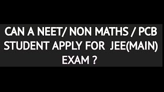 Can a NEET  non maths PCB student apply for JEE Main exam [upl. by Joon]