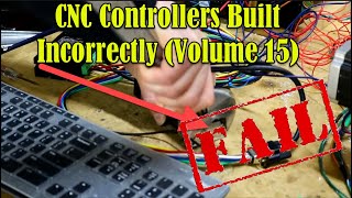 CNC Controllers Built Incorrectly Volume 15 [upl. by Yadahs224]