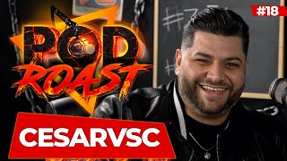 CESARVSC  PODROAST 18 [upl. by Hamish947]