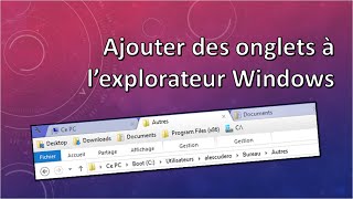 Ajouter des onglets à lexplorateur Windows  Tuto Pc Windows Astuces [upl. by Inez667]