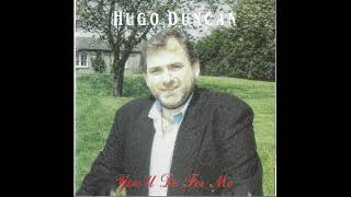 Hugo Duncan  Nora Malone  From Youll Do For Me 1992 Album  Rare  Track 10 [upl. by Donald]