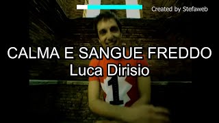 Luca Dirisio  Calma e sangue freddo Karaoke Originale  cori [upl. by Gierk]