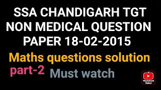 SSA CHANDIGARH TGT NonMedical Question paper 18022015 Math solution  part2  Must watch [upl. by Acinoj]