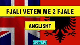 Anglisht I Fjali vetem me dy fjale I Anglisht shqip perkthim I video 403 [upl. by Elvera]