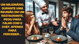 Um milionário durante uma reunião em um restaurante pediu para falar com o chef apenas para [upl. by Latsyk]